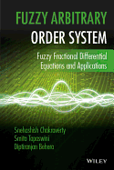 Fuzzy Arbitrary Order System: Fuzzy Fractional Differential Equations and Applications