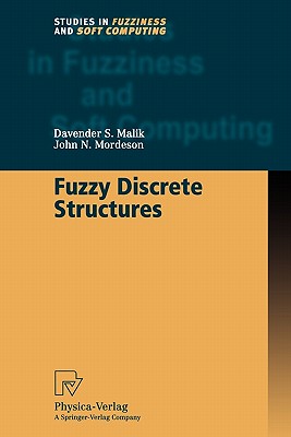 Fuzzy Discrete Structures - Malik, Davender S., and Mordeson, John N.