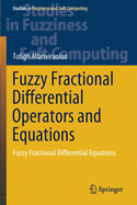 Fuzzy Fractional Differential Operators and Equations: Fuzzy Fractional Differential Equations