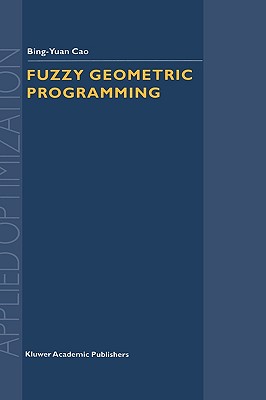 Fuzzy Geometric Programming - Bing-Yuan Cao