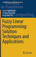 Fuzzy Linear Programming: Solution Techniques and Applications