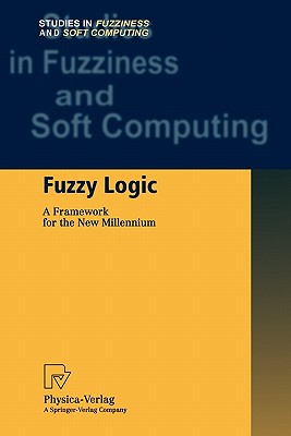 Fuzzy Logic: A Framework for the New Millennium - Dimitrov, Vladimir (Editor), and Korotkich, Victor (Editor)