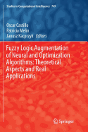 Fuzzy Logic Augmentation of Neural and Optimization Algorithms: Theoretical Aspects and Real Applications