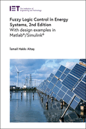 Fuzzy Logic Control in Energy Systems: With Design Examples in Matlab(r)/Simulink(r)