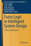 Fuzzy Logic in Intelligent System Design: Theory and Applications