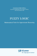 Fuzzy Logic: Mathematical Tools for Approximate Reasoning