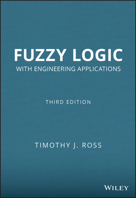 Fuzzy Logic with Engineering Applications - Ross, Timothy J