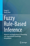 Fuzzy Rule-Based Inference: Advances and Applications in Reasoning with Approximate Knowledge Interpolation