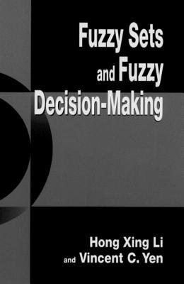Fuzzy Sets and Fuzzy Decision-Making - Li, Hongxing, and Yen, Vincent C