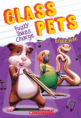 Fuzzy Takes Charge (Class Pets #2): Volume 2 - Hale, Bruce (Illustrator)