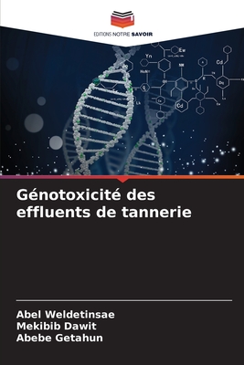 Gnotoxicit des effluents de tannerie - Weldetinsae, Abel, and Dawit, Mekibib, and Getahun, Abebe