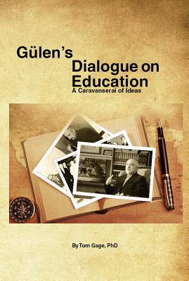 Glens Dialogue on Education: A Caravanserai of Ideas - Gage, Tom, Professor