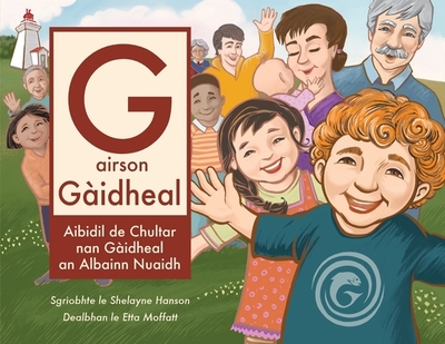 G airson G?idheal: Aibidil de Chultar nan G?idheal an Albainn Nuaidh - Hanson, Shelayne, and Moffatt, Etta (Illustrator)