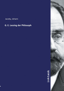 G. E. Lessing Der Philosoph