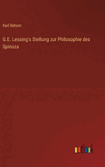 G.E. Lessing's Stellung zur Philosophie des Spinoza