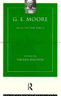 G. E. Moore: Selected Writings - Moore, George Edward, and Baldwin, Thomas (Editor)