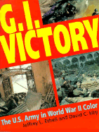 G.I. Victory: The U.S. Army in World War II Color