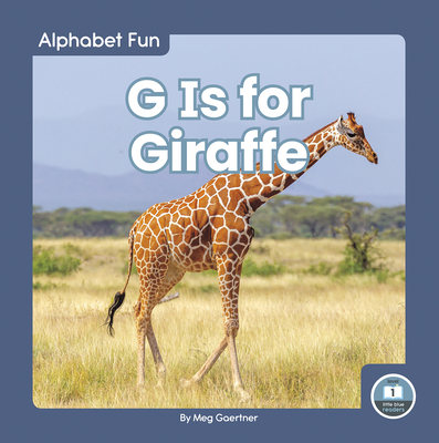 G Is for Giraffe - Gaertner, Meg