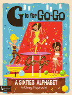 G Is for Go-Go: A Sixties Alphabet: A Sixties Alphabet