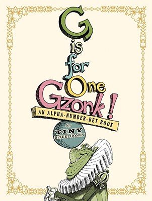 G Is for One Gzonk!: An Alpha-Number-Bet Book - 