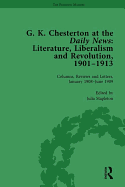 G K Chesterton at the Daily News, Part II, vol 5: Literature, Liberalism and Revolution, 1901-1913