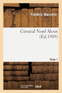 G?n?ral Nord Alexis. Tome 1