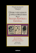 G?nero y sexualidad en tres novelas proletarias de la Segunda Repblica Espaola: El confidente - ?D?nde est Dios? - ?Quo Vadis, burgues?a?