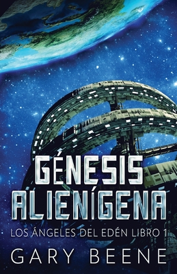 G?nesis Alien?gena - Beene, Gary, and Bracho, Nerio (Translated by)