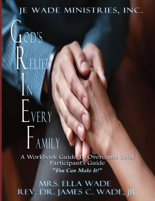 G.R.I.E.F. Participant's Guide: God's Relief in Every Family - Wade, James C, and Wade, Ella