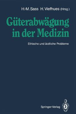 G?terabw?gung in Der Medizin: Ethische Und ?rztliche Probleme - Sass, Hans-Martin, Dr. (Editor), and Bckle, F (Contributions by), and Viefhues, Herbert (Editor)