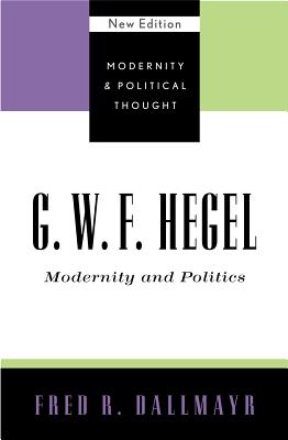 G.W.F. Hegel: Modernity and Politics - Dallmayr, Fred
