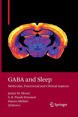 Gaba and Sleep: Molecular, Functional and Clinical Aspects - Monti, Jaime M (Editor), and Pandi-Perumal, Seithikurippu Ratnas (Editor), and Mhler, Hanns (Editor)