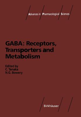 Gaba: Receptors, Transporters and Metabolism - Tanaka, Chikako (Editor), and Bowery, Norman G (Editor)