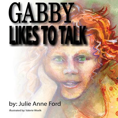 Gabby Likes to Talk - Ford, Julie Anne