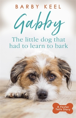 Gabby: The Little Dog that had to Learn to Bark - Keel, Barby