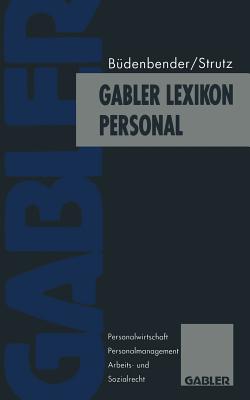 Gabler Lexikon Personal: Personalwirtschaft, Personalmanagement, Arbeits- Und Sozialrecht - Budenbender, Ulrich