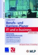 Gabler / Mlp Berufs- Und Karriere-Planer It Und E-Business 2006/2007: Informatik, Wirtschaftsinformatik Und New Economy Mit Stellenanzeigen Und Firmenprofilen - Abdelhamid, Michaela, and Buschmann, Dirk, and Kramer, Regine