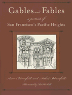 Gables and Fables: A Portrait of San Francisco's Pacific Heights - Bloomfield, Anne, and Bloomfield, Arthur