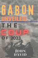 Gabon unveiled: The coup of 2023