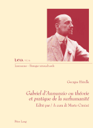 Gabriel d'Annunzio Ou Th?orie Et Pratique de la Surhumanit?: Edit? Par / A Cura Di Mario Cimini
