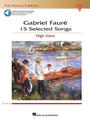 Gabriel Faure: 15 Selected Songs: The Vocal Library - High Voice - Faure, Gabriel (Composer)