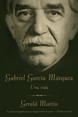 Gabriel Garc?a Mrquez / Gabriel Garc?a Mrquez: A Life: Una Vida - Martin, Gerald