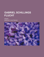 Gabriel Schillings Flucht: Drama