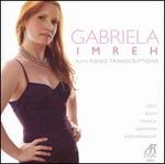 Gabriela Imreh Plays Piano Transcriptions - Gabriela Imreh (piano)