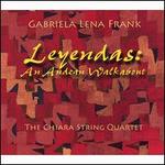 Gabriela Lena Frank: Leyendas - An Andean Walkabout - Chiara String Quartet