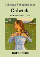 Gabriele: Ein Roman in drei Theilen