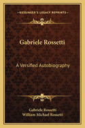 Gabriele Rossetti: A Versified Autobiography