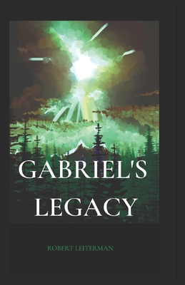 Gabriel's Legacy - Streufert, Steven (Editor), and Leiterman, Robert