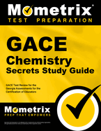 Gace Chemistry Secrets Study Guide: Gace Test Review for the Georgia Assessments for the Certification of Educators