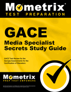 Gace Media Specialist Secrets Study Guide: Gace Test Review for the Georgia Assessments for the Certification of Educators